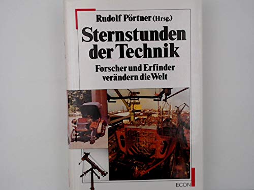 Sternstunden der Technik. Forscher und Erfinder verändern die Welt Business & Technology