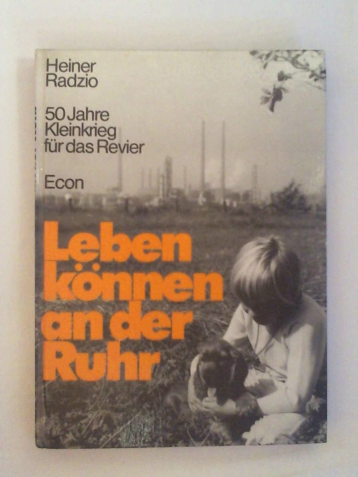 Leben können an der Ruhr.50 Jahre Kleinkrieg für das Revier. Books