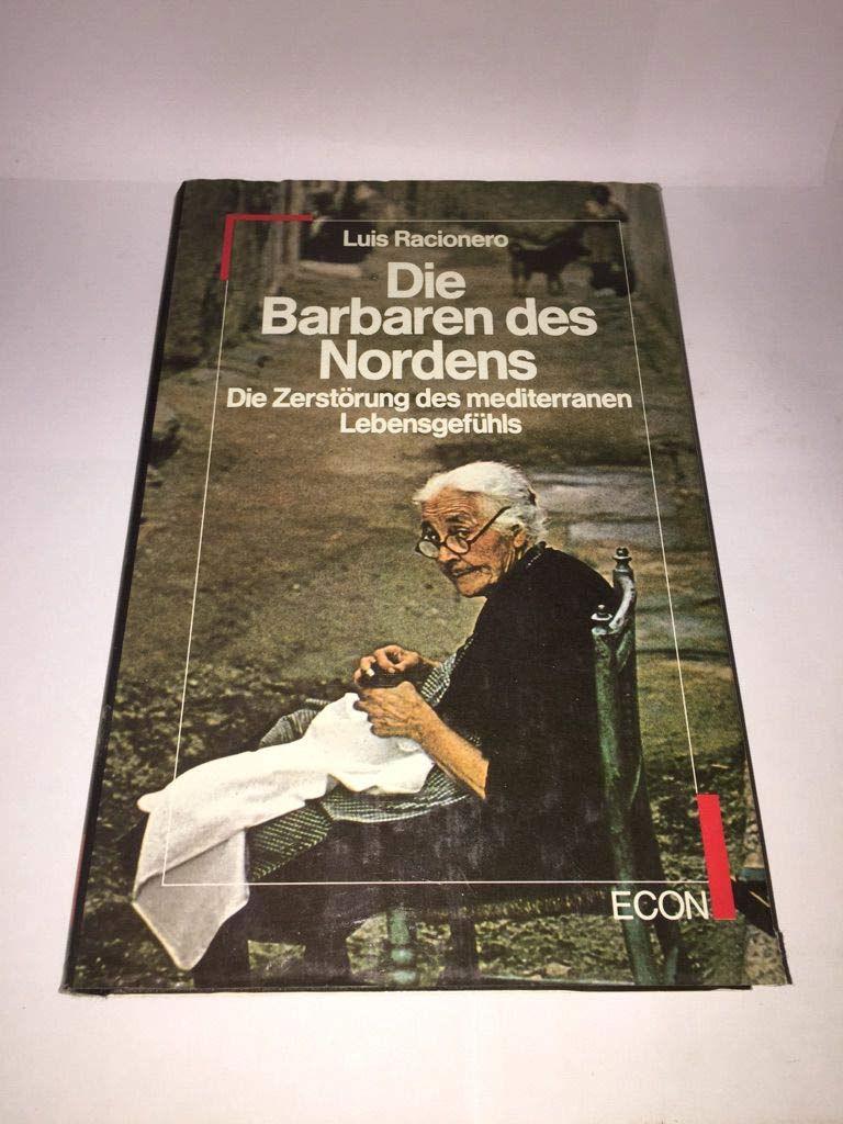 Die Barbaren des Nordens. Die Zerstörung des mediterranen Lebensgefühls Politics & History