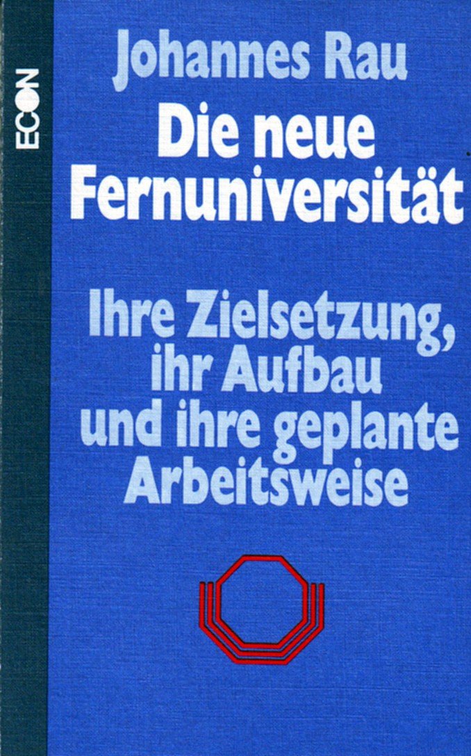 Die neue Fernuniversität. Ihre Zielsetzung, ihr Aufbau und ihre geplante Arbeitsweise General education