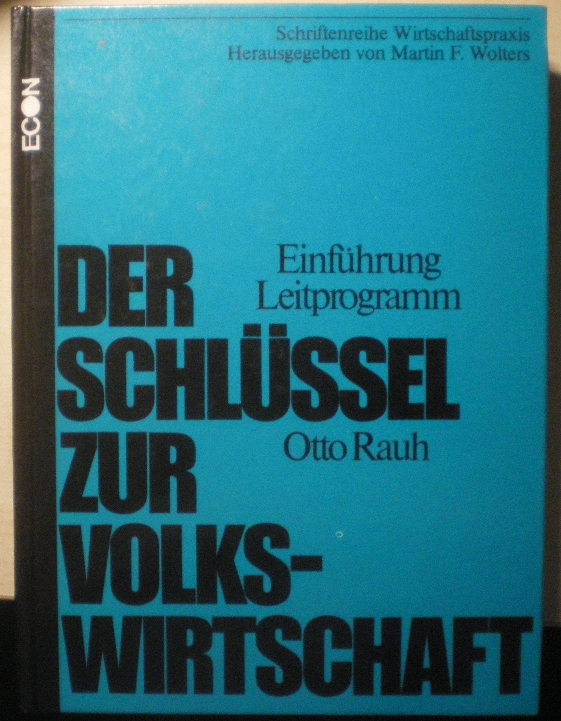 Der Schlüssel zur Volkswirtschaft. Einführung, Leitprogramm. Eine strukturierte Unterweisung Books