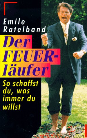 Der Feuerläufer: So schaffst du, was immer du willst Business, Finance & Career
