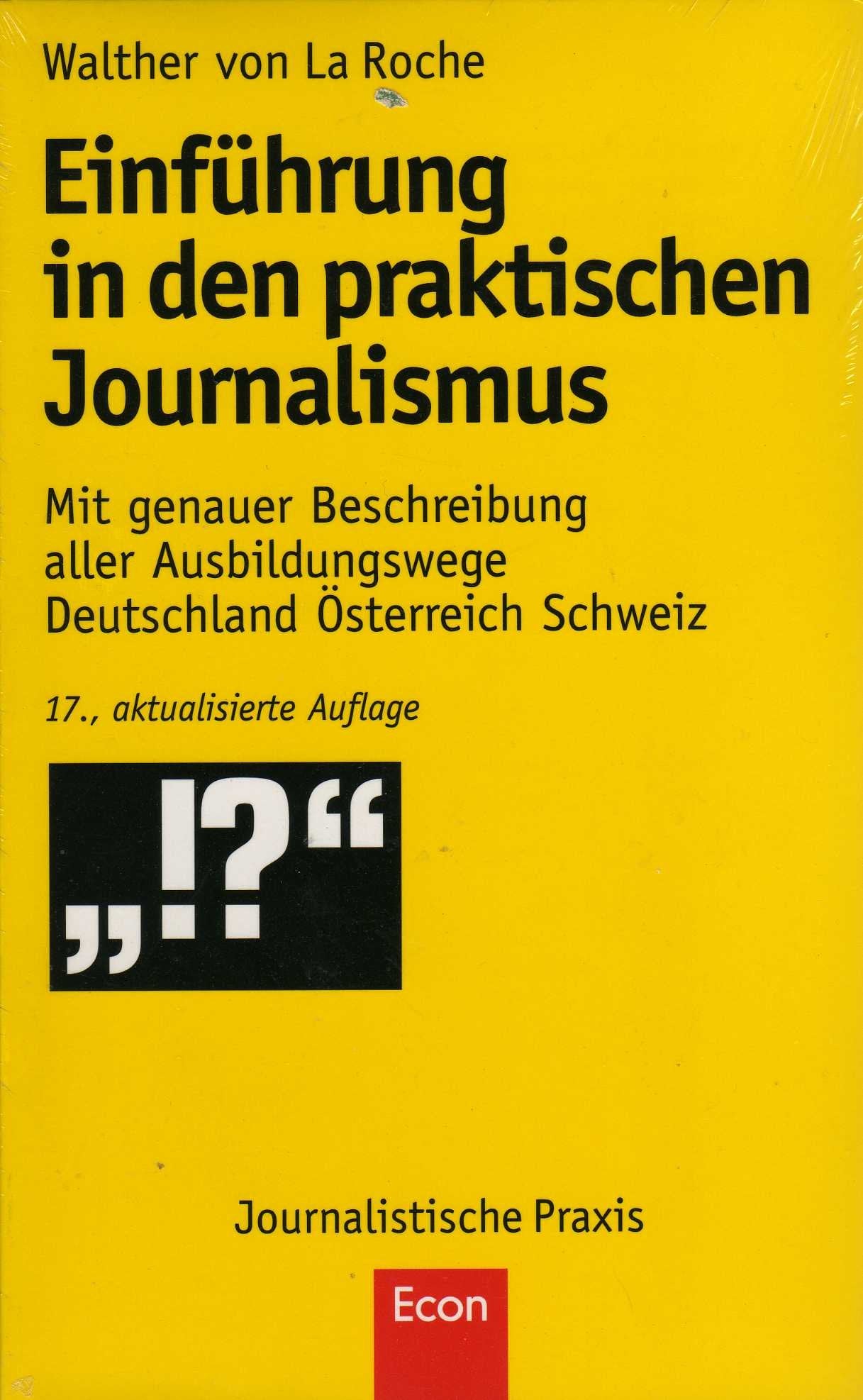 Einführung in den praktischen Journalismus: Mit genauer Beschreibung aller Ausbildungswege - Deutschland, Österreich, Schweiz Media & Communication