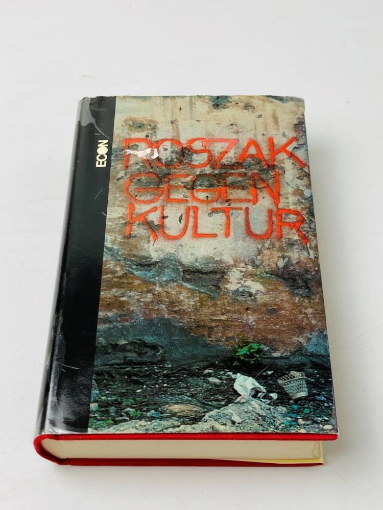 Gegenkultur : Gedanken über d. technokrat. Gesellschaft u. d. Opposition d. Jugend. Books
