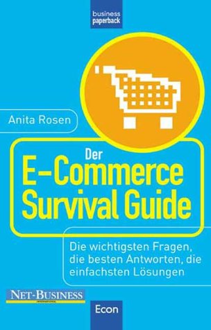 Der E-Commerce Survival Guide. Die wichtigsten Fragen, die besten Antworten, die einfachsten Lösungen Business, Finance & Career