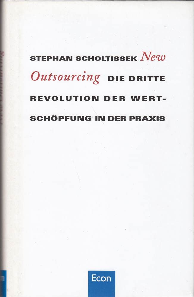 New Outsourcing: Die dritte Revolution der Werschöpfung in der Praxis Books