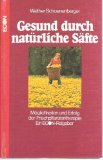 Gesund durch natürliche Säfte. Möglichkeiten und Erfolge der Frischpflanzentherapie Medicine