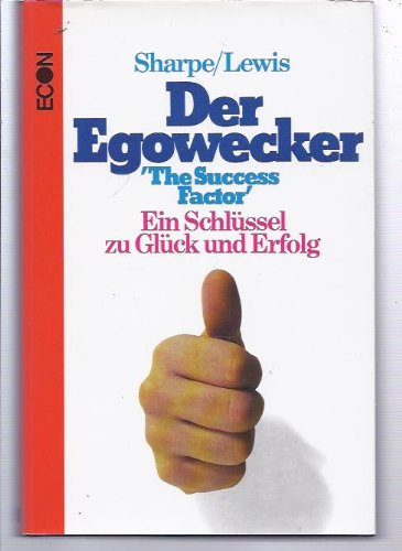 Der Egowecker. The Success Factor. Ein Schlüssel zu Glück und Erfolg Psychology