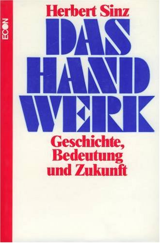 Das Handwerk. Geschichte, Bedeutung und Zukunft Books