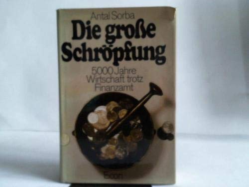 Die große Schröpfung. 5000 Jahre Wirtschaft trotz Finanzamt book