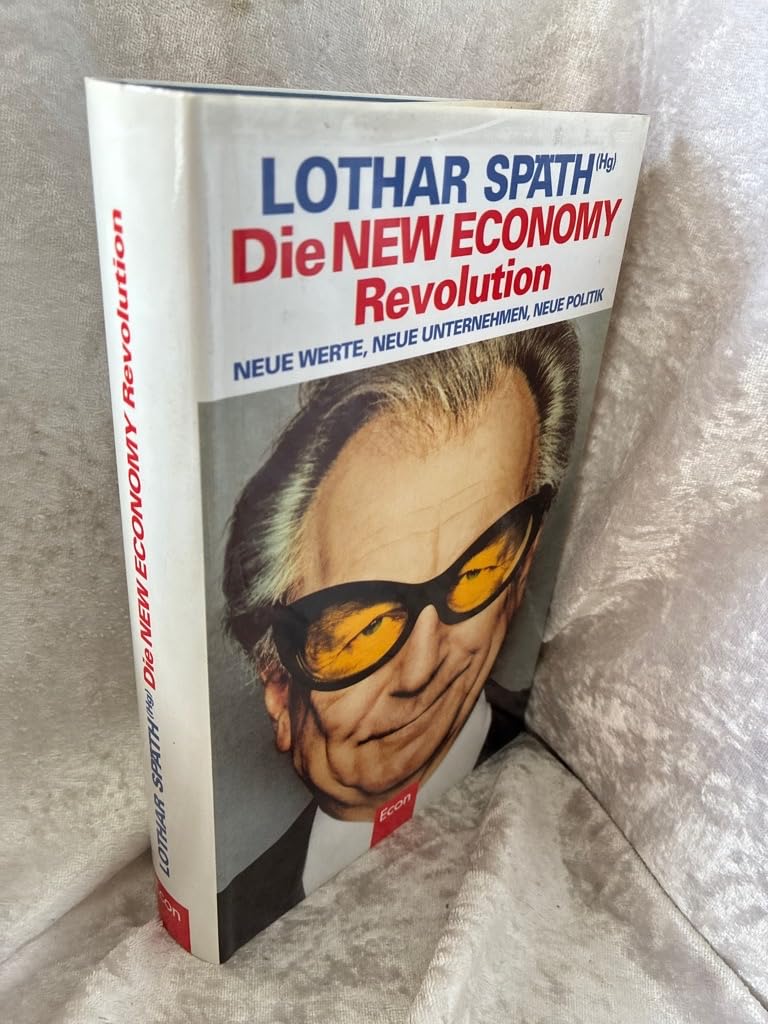 Die New Economy-Revolution. Neue Werte - neue Unternehmen - neue Politik Books