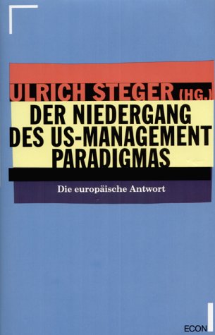 Der Niedergang des US-Management-Paradigmas: Die europäische Antwort Business, Finance & Career