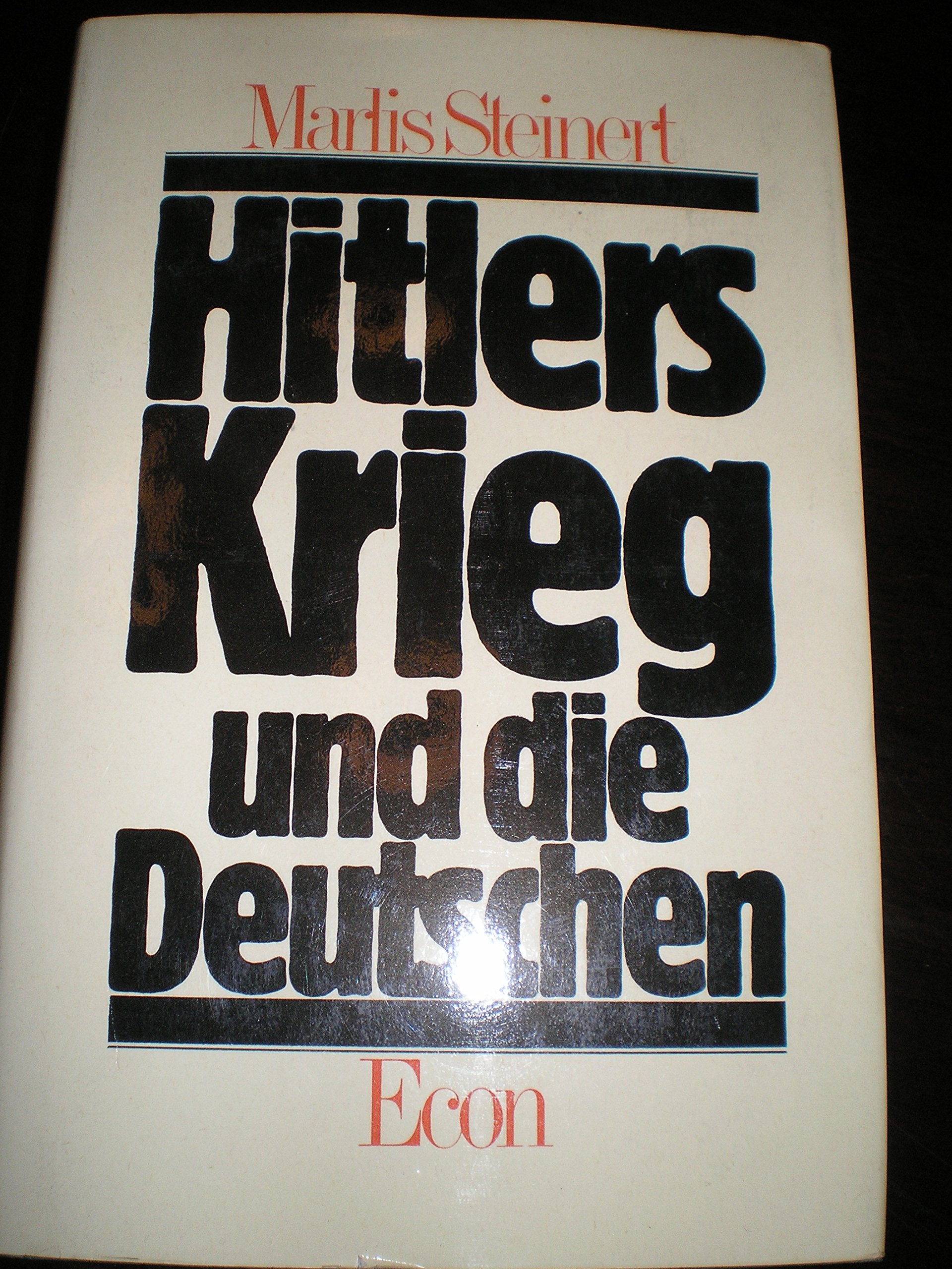 Hitlers Krieg und die Deutschen. Stimmen und Haltung der deutschen Bevölkerung im 2. Weltkrieg Books