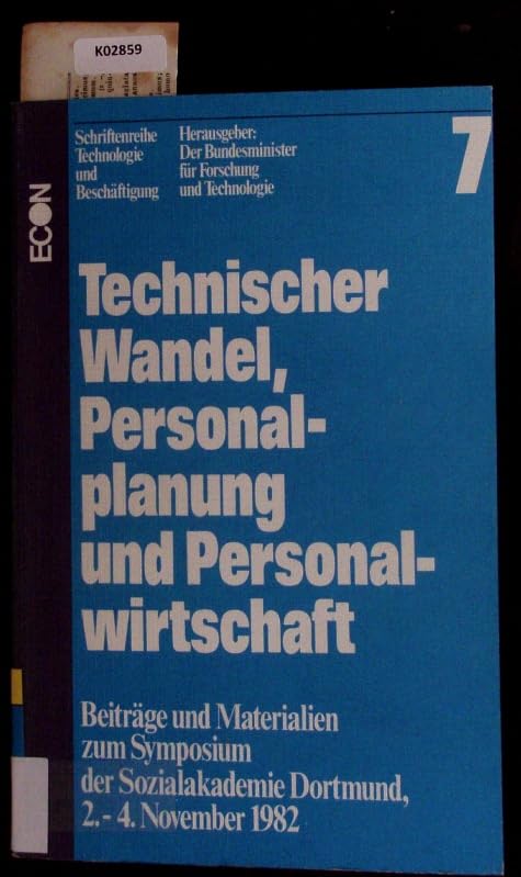 Technischer Wandel, Personalplanung und Personalwirtschaft : Beitr. u. Materialien zum Symposion d. Sozialakad. Dortmund, 2. - 4. November 1982. Books