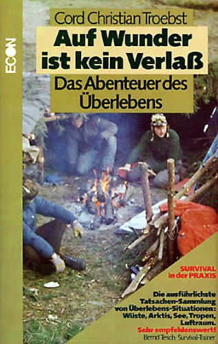 Auf Wunder ist kein Verlaß. Das Abenteuer des Überlebens. Survival in der Praxis Medicine
