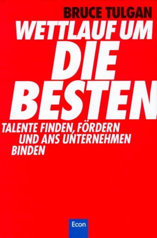 Wettlauf um die Besten. Talente finden, fördern und ans Unternehmen binden Business, Finance & Career