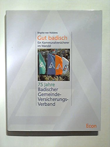 Gut badisch. Ein Kommunalversicherer im Wandel. 75 Jahre Badischer Gemeinde-Versicherungs-Verband. Books