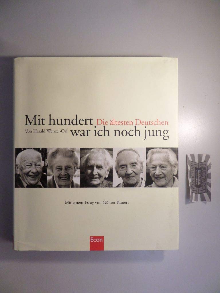 Mit hundert war ich noch jung: Die ältesten Deutschen Art & Literature