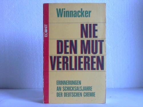 Nie den Mut verlieren. Erinnerungen an Schicksalsjahre der deutschen Chemie Books