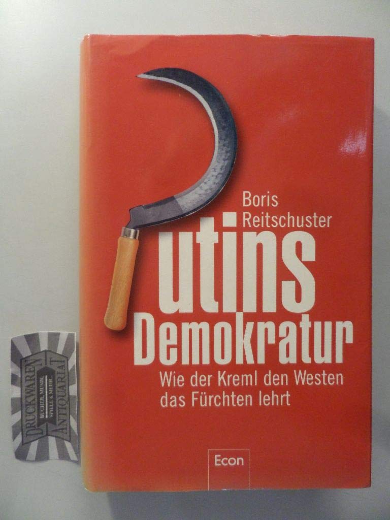 Putins Demokratur: Wie der Kreml den Westen das Fürchten lehrt Politics & History
