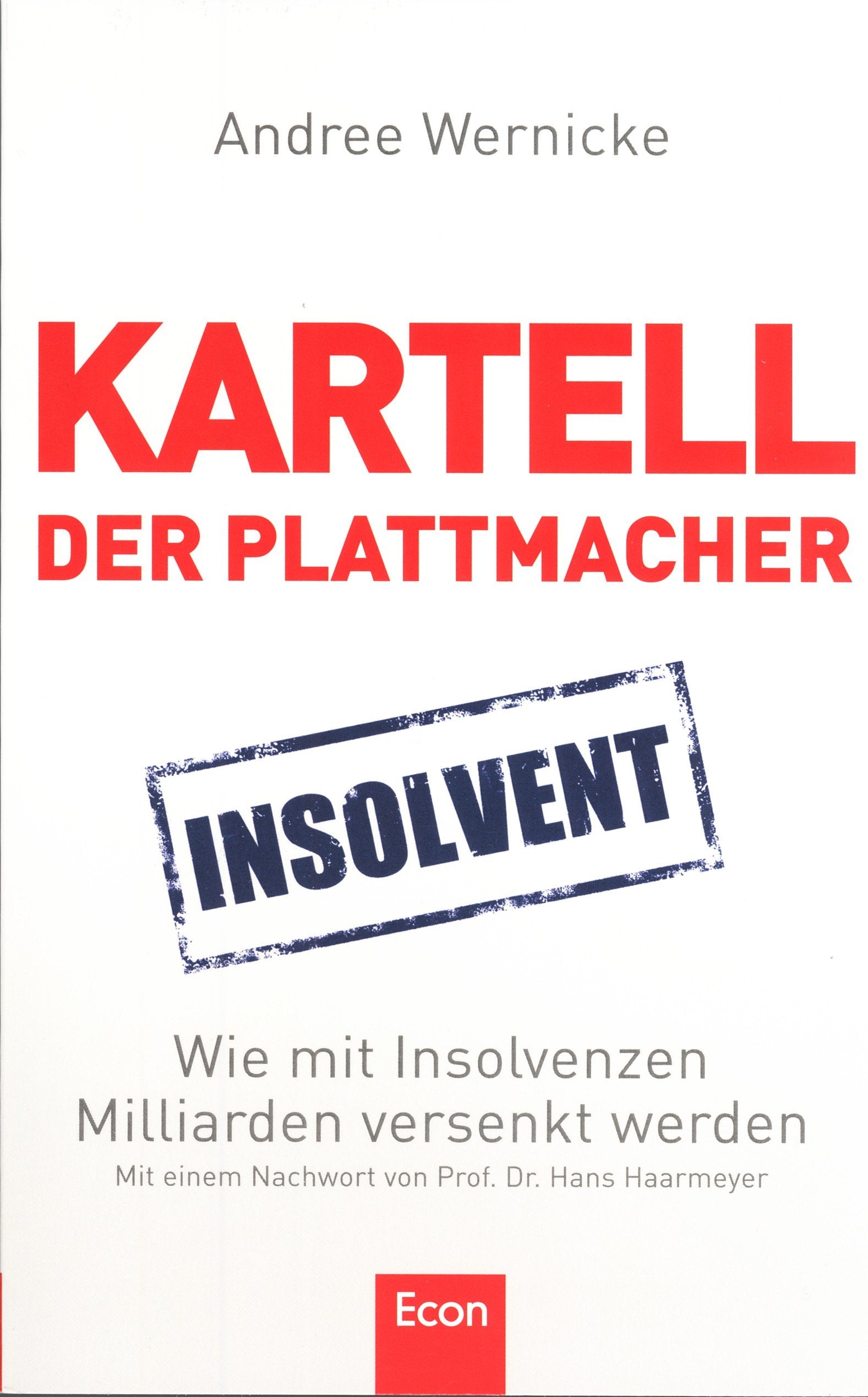 Kartell der Plattmacher: Wie mit Insolvenzen Milliarden versenkt werden book