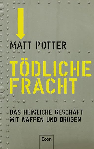 Tödliche Fracht: Das heimliche Geschäft mit Waffen und Drogen Social Sciences