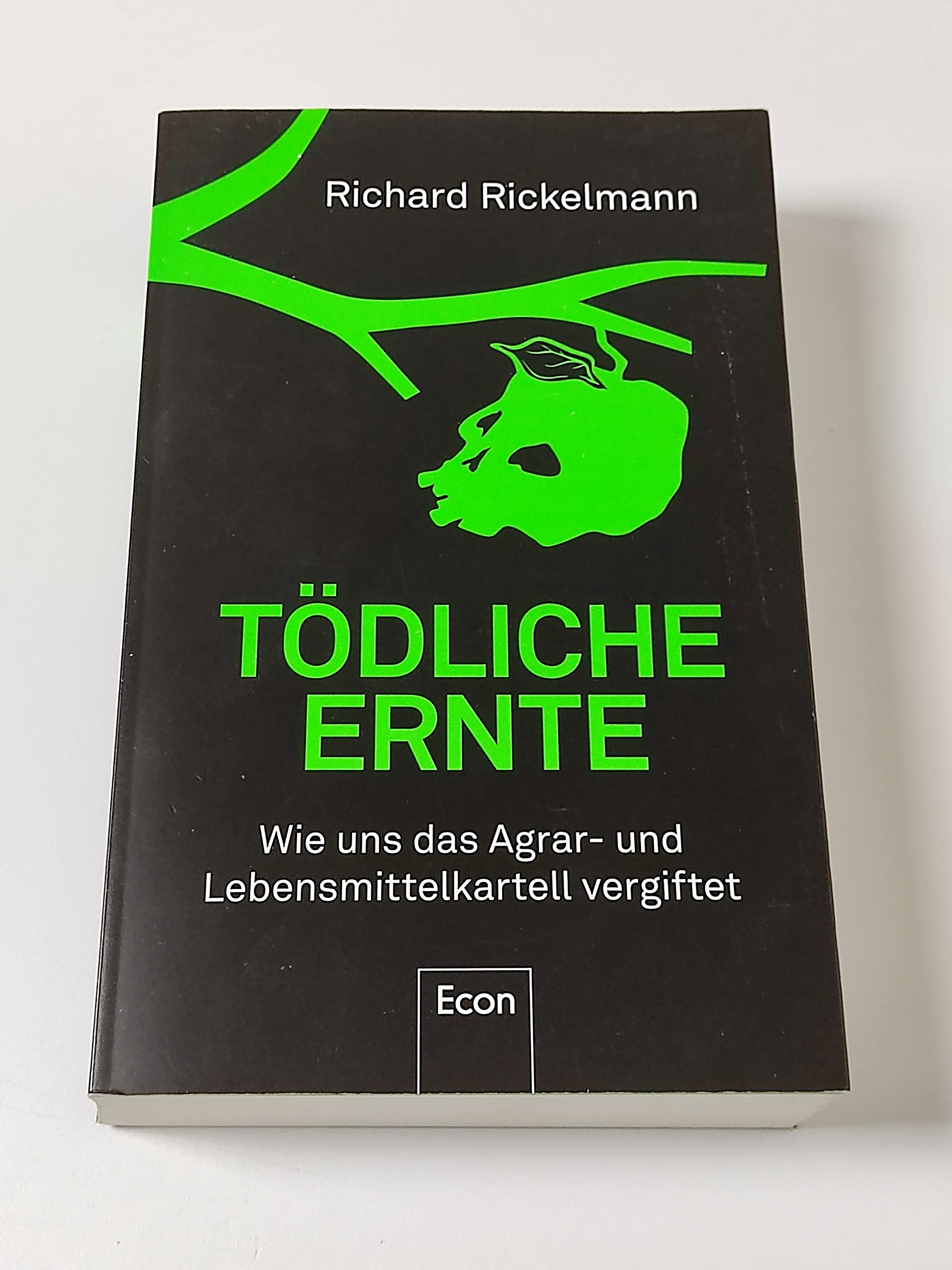 Tödliche Ernte: Wie uns das Agrar- und Lebensmittelkartell vergiftet Books