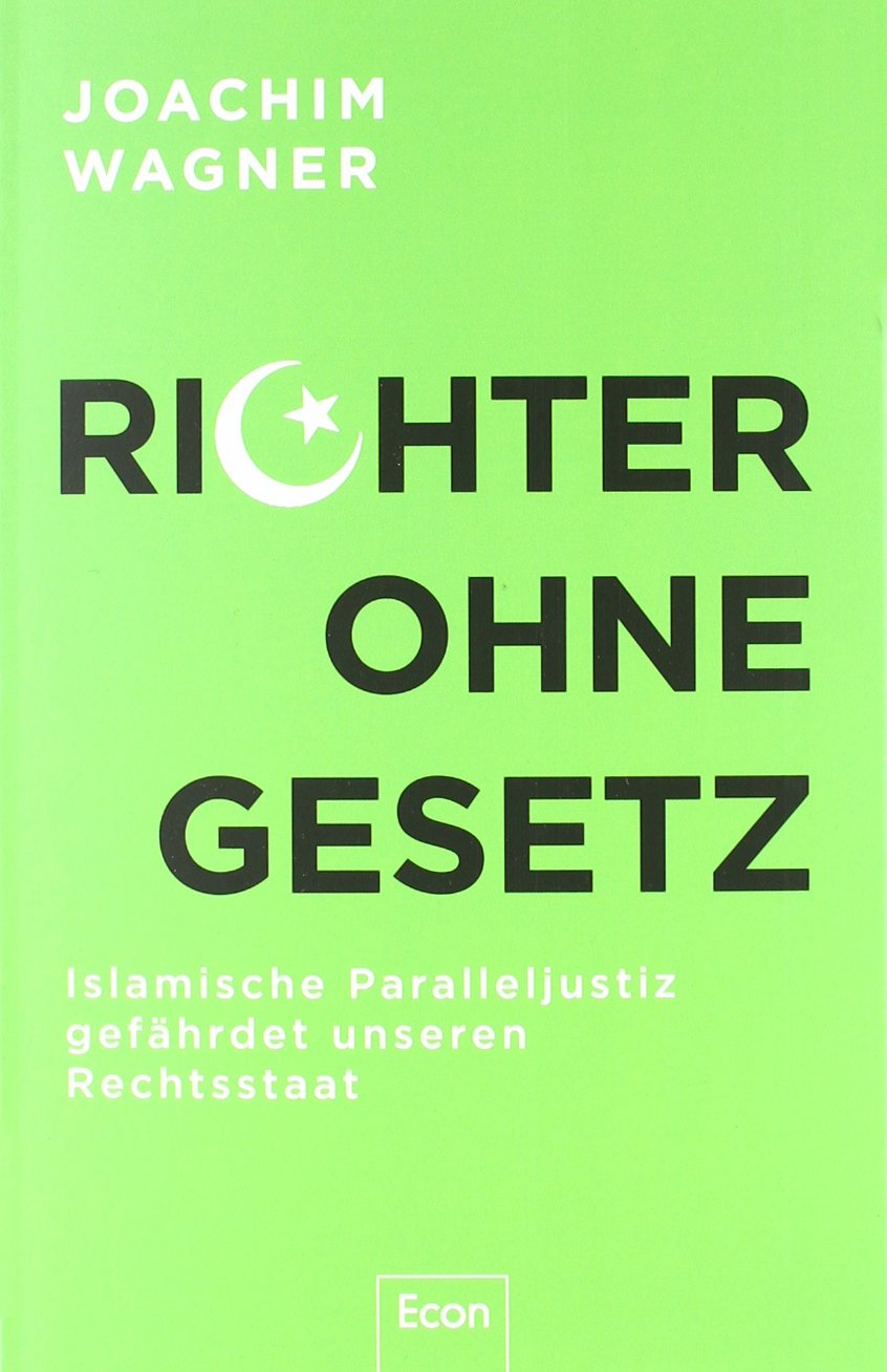 Richter ohne Gesetz: Islamische Paralleljustiz gefährdet unseren Rechtsstaat Law