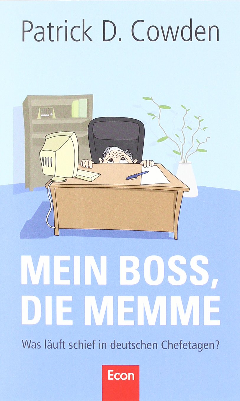 Mein Boss, die Memme: Was läuft schief in deutschen Chefetagen? Law