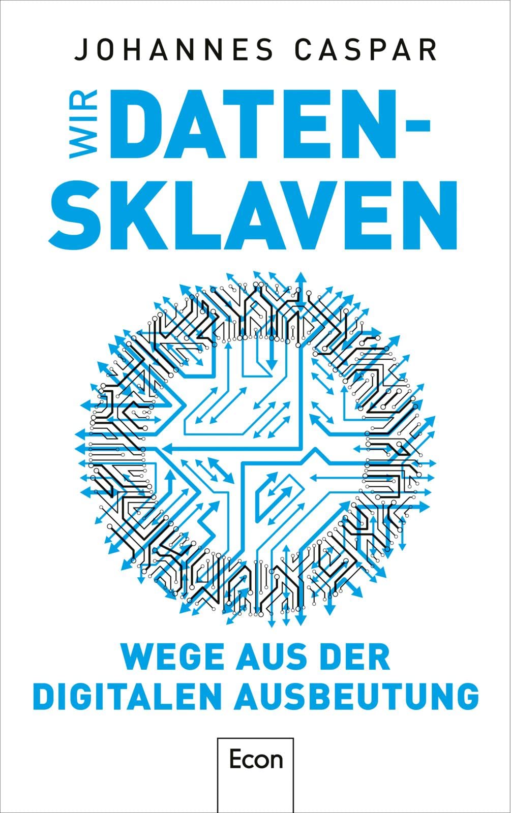 Wir Datensklaven: Wege aus der digitalen Ausbeutung | Wie wir eine demokratische Digitalisierung und informationelle Integrität erreichen können Law