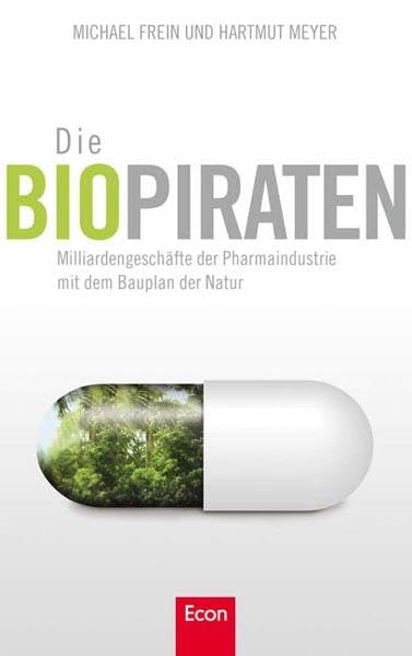 Die Biopiraten: Das Milliardengeschäft mit dem Bauplan der Natur Medicine
