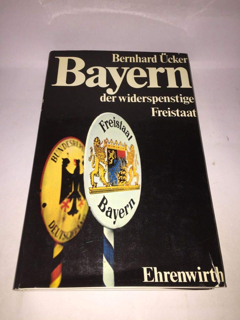 Bayern der widerspenstige Freistaat. Behauptung und Beweis. Books