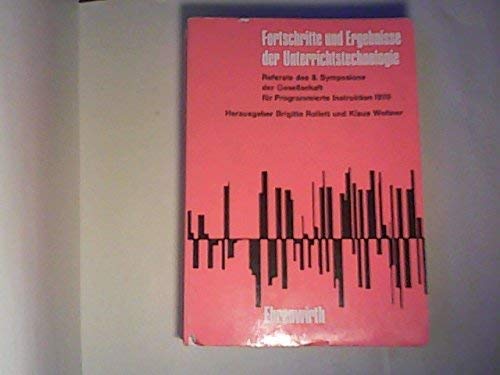 Fortschritte und Ergebnisse der Unterrichtstechnologie. Referate des 8. Symposions der Gesellschaft für Programmierte Instruktion 1970. Books