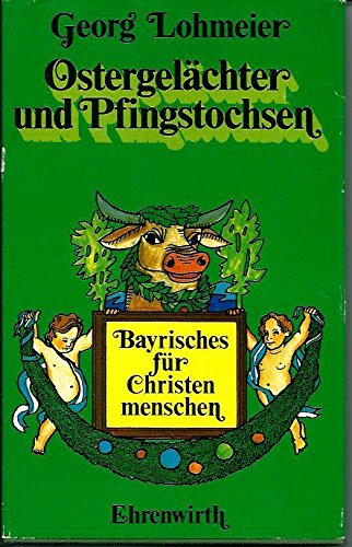 Ostergelächter und Pfingstochsen. Bayrisches für Christenmenschen. Books