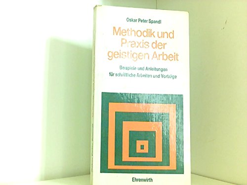Methodik und Praxis der geistigen Arbeit, Beispiele und Anleitungen für schriftliche Arbeiten und Vorträge Books