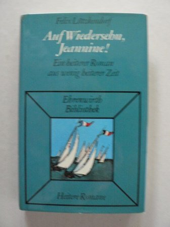 Auf Wiedersehn, Jeannine. Ein heiterer Roman aus wenig heiterer Zeit Books