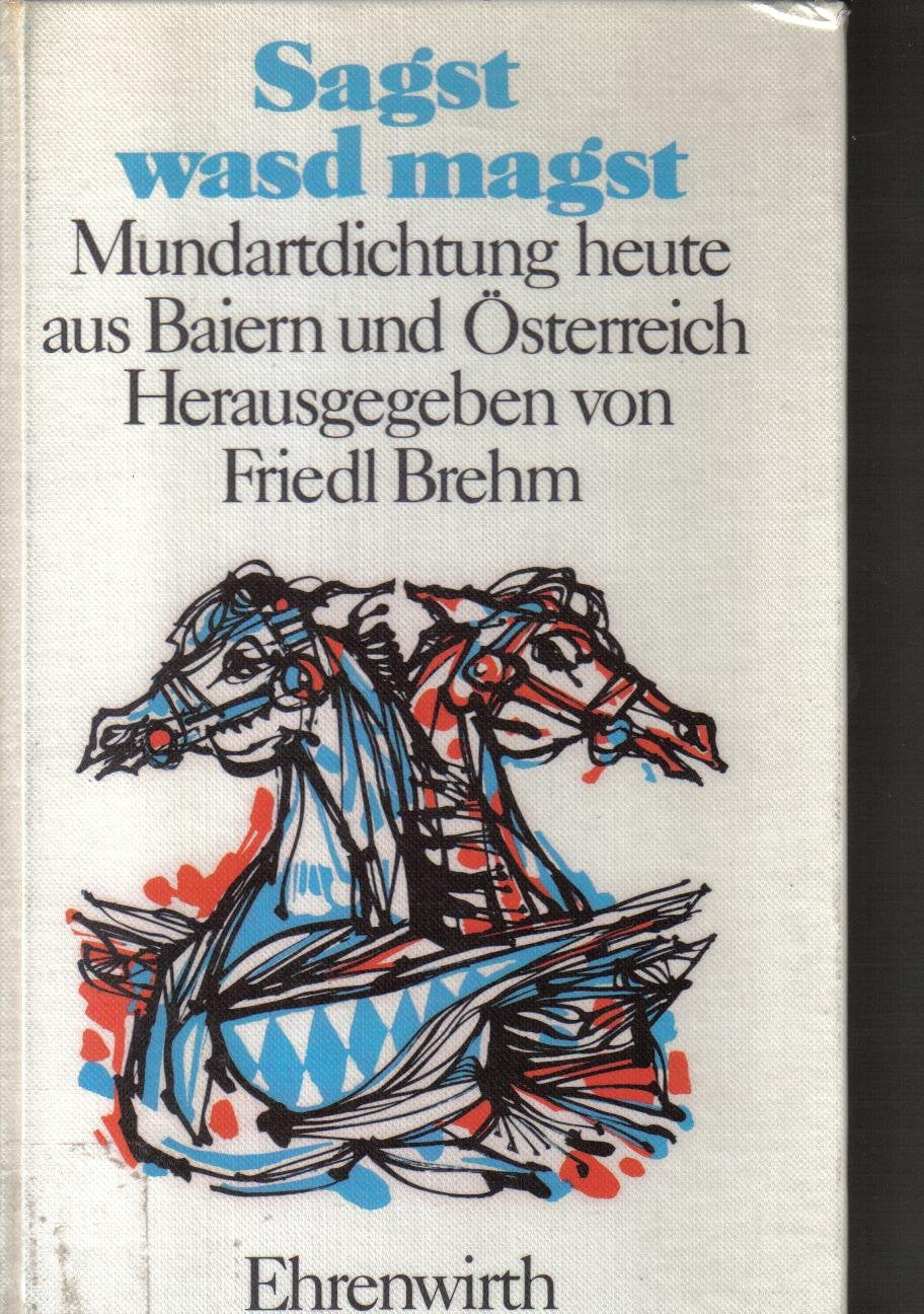 Sagst wasd magst. Mundartdichtung heute aus Baiern und Österreich Professional & Reference Books
