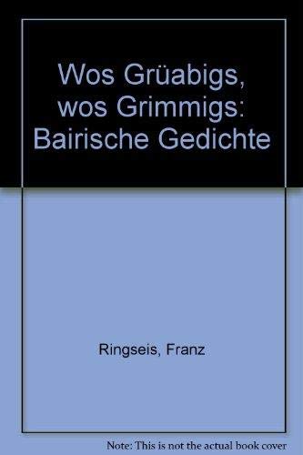 Wos Grüabigs, wos Grimmigs. Bairische Gedichte Books
