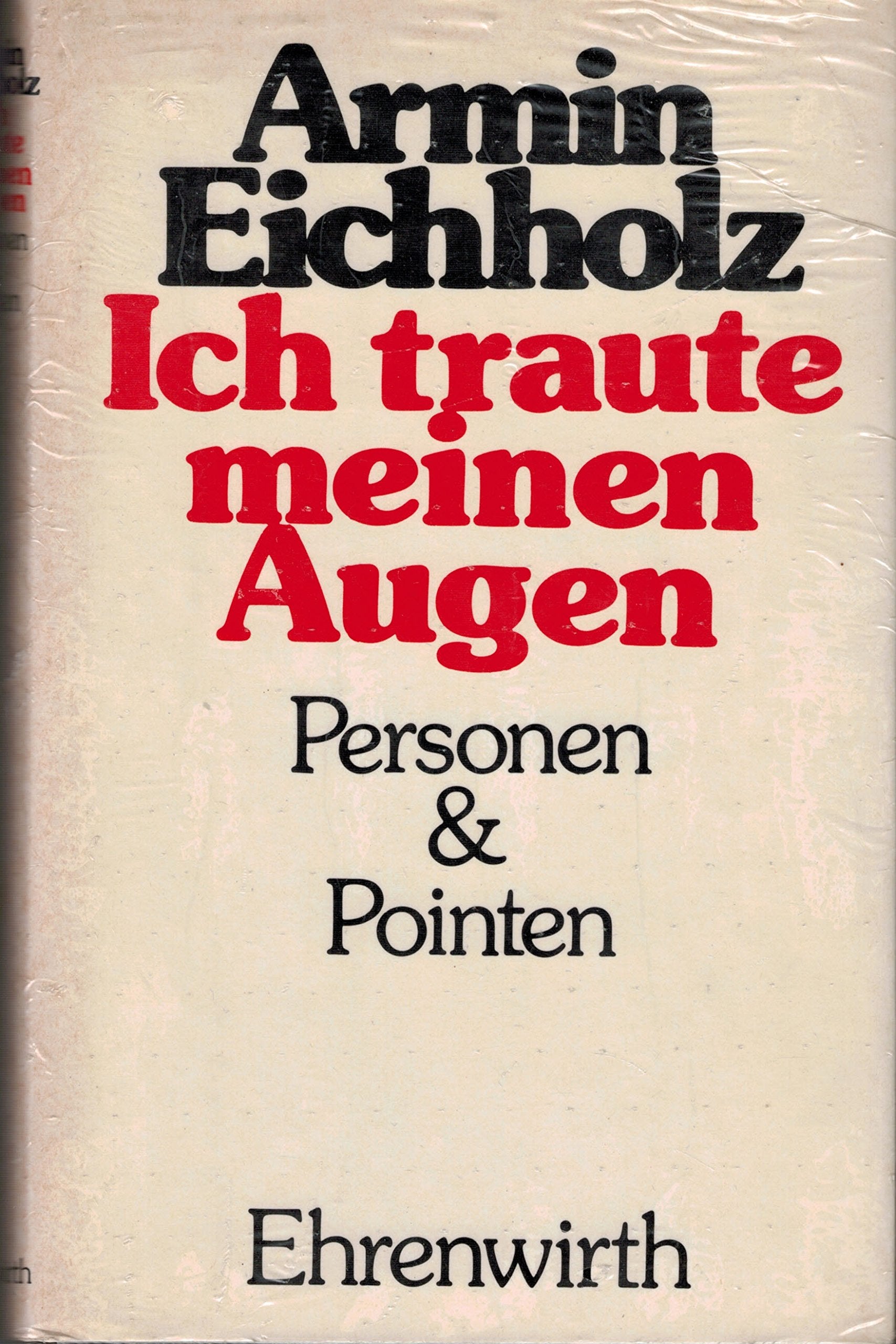 Ich traute meinen Augen. Personen und Pointen. Eine Kultur- Revue Professional & Reference Books