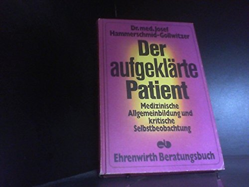 Der aufgeklärte Patient. Medizinische Allgemeinbildung und kritische Selbstbeobachtung General education