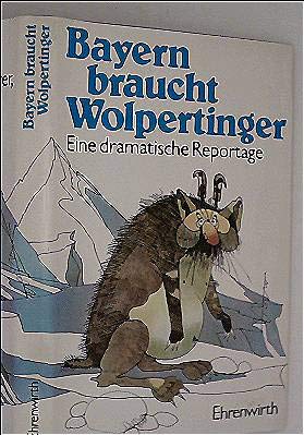 Bayern braucht Wolpertinger. Eine dramatische Reportage Books