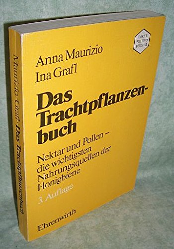 Das Trachtpflanzenbuch: Nektar und Pollen - die wichtigsten Nahrungsquellen der Honigbiene Books