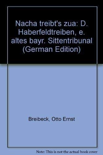 Nacha treibt's zua. Das Haberfeldtreiben, ein altes bayerisches Sittentribunal Politics & History