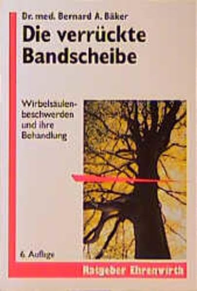 Die verrückte Bandscheibe: Wirbelsäulenbeschwerden und ihre Behandlung (Ratgeber Ehrenwirth) Health, Nutrition & Fitness