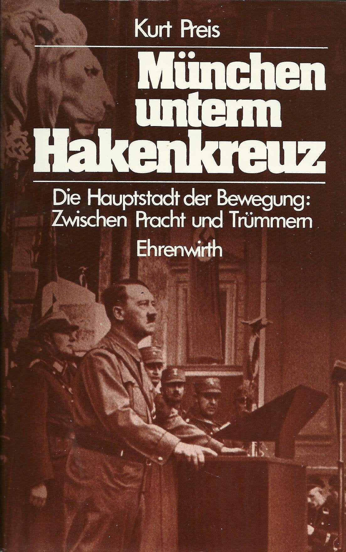 München unterm Hakenkreuz. Die Hauptstadt der Bewegung: Zwischen Pracht und Trümmern German history