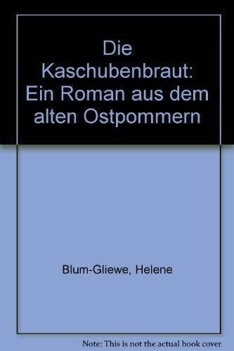 Die Kaschubenbraut. Ein Roman aus dem alten Ostpommern Books