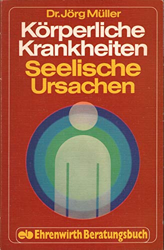 Körperliche Krankheiten und ihre seelischen Ursachen Medicine