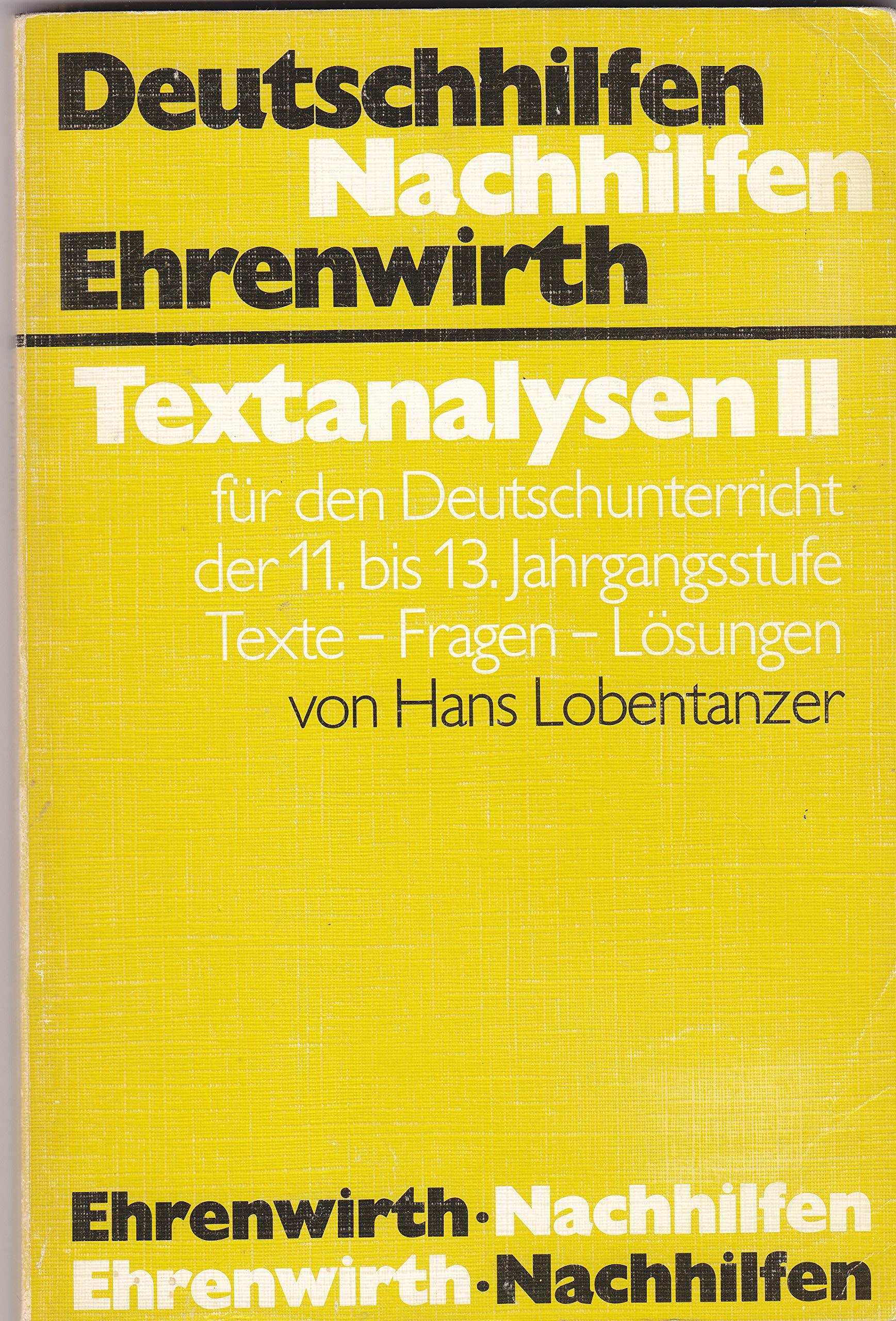 Textanalysen II: Für den Deutschunterricht der 11. bis 13. Jahrgangsstufe. Texte - Fragen - Lösungen Books