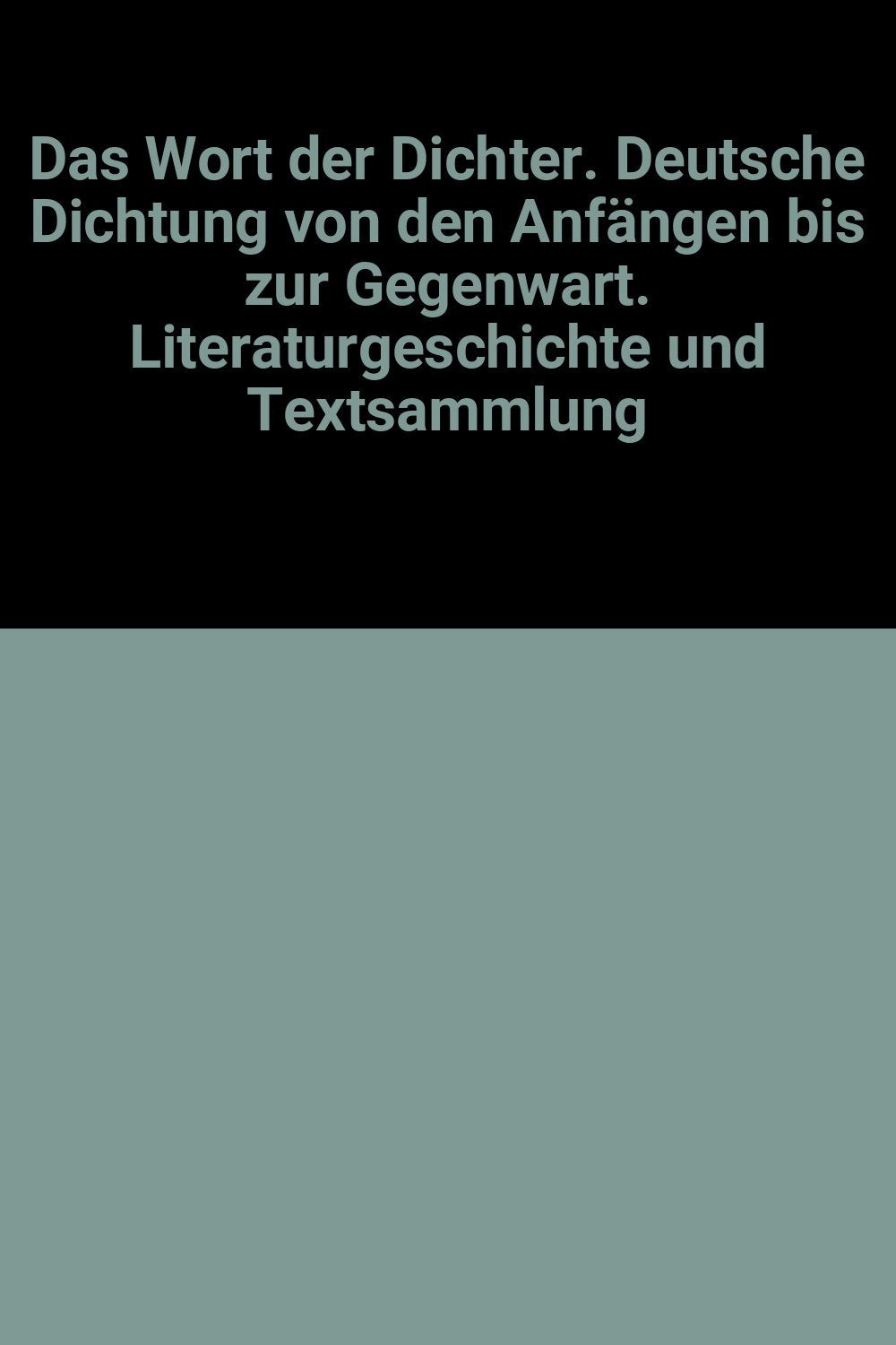 Das Wort der Dichter: Deutsche Dichtung von den Anfängen bis zur Gegenwart. Literaturgeschichte und Textsammlung Books