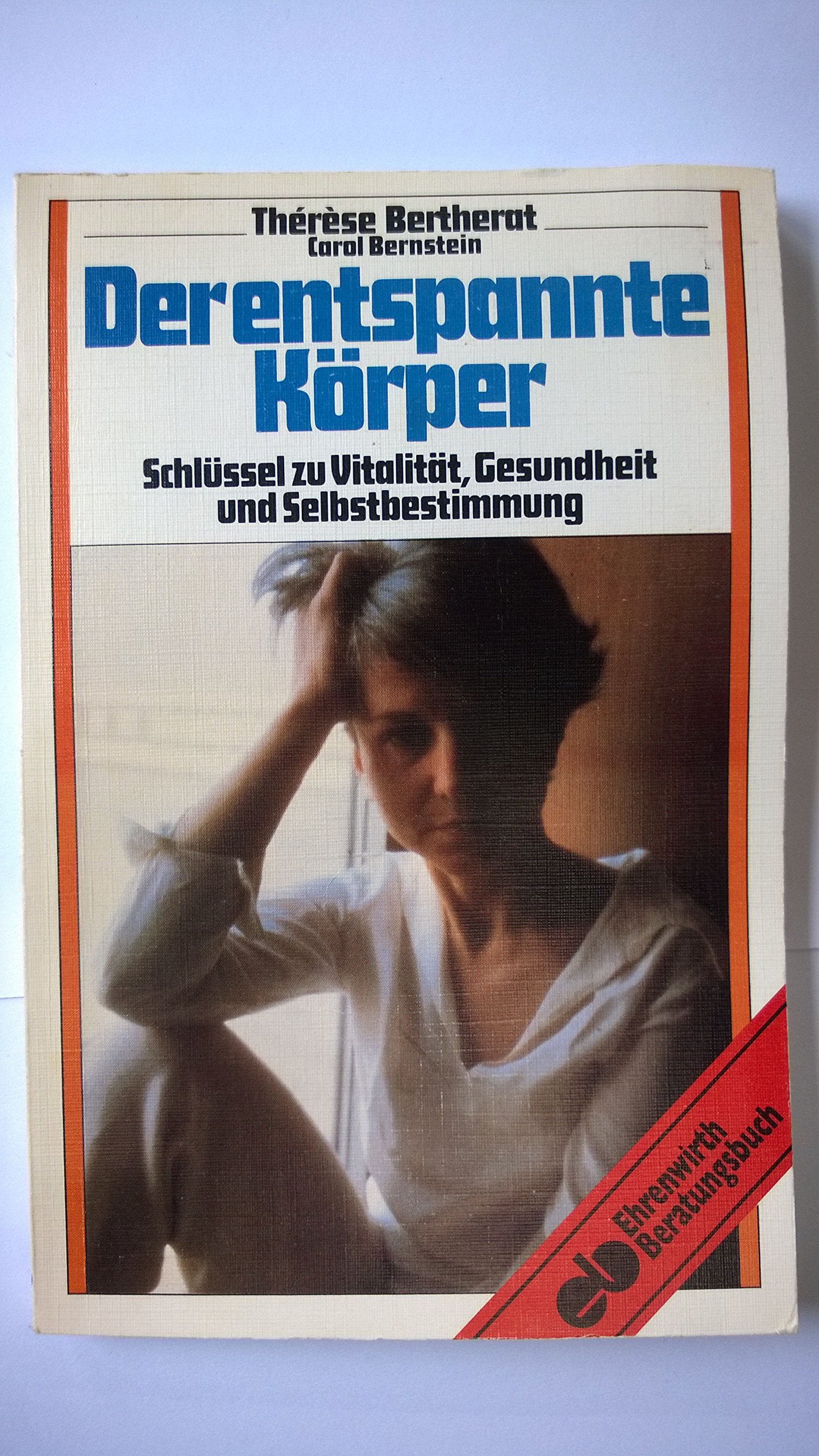 Der entspannte Körper: Schlüssel zu Vitalität, Gesundheit und Selbstbestimmung (Ratgeber Ehrenwirth) book